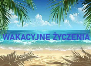 WAKACYJNE ŻYCZENIA