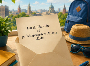 LIST DO UCZNIÓW OD P. WICEPREZYDENT MIASTA ŁODZI